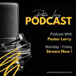 Podcast with Pastor Larry artwork