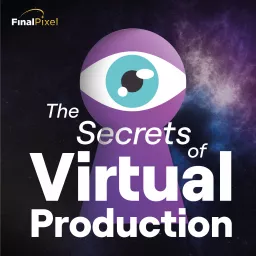 The Secrets Of Virtual Production Podcast artwork