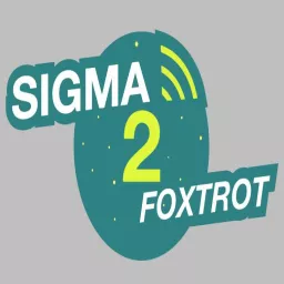 Sigma 2 Foxtrot Podcast artwork