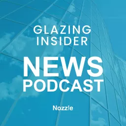 Glazing Insider - News Podcast artwork