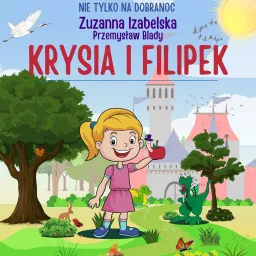 Krysia i Filipek - audiobajka. Przygody królewny Krysi i robaczka Filipka. I kołysanka z gitarą. Podcast artwork