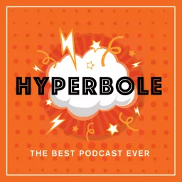Hyperbole: The Best Podcast Ever artwork