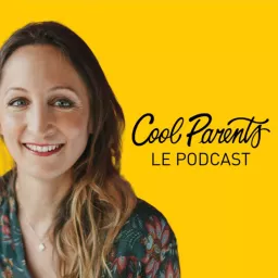 Cool Parents Make Happy Kids - Éducation & Parentalité Podcast artwork