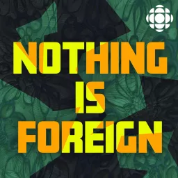 Nothing is Foreign Podcast artwork
