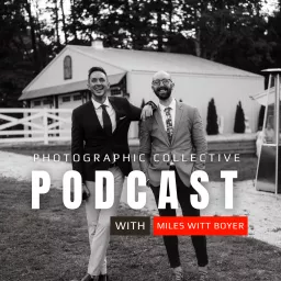 Photographic Collective Podcast || with Miles Witt Boyer artwork