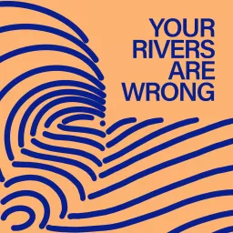 Your Rivers Are Wrong