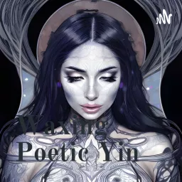 Waxing Poetic Yin Podcast artwork