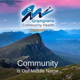 Community Is Our Middle Name presented by Grampians Community Health Podcast artwork