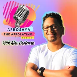 AFROSAYA The Afrolatino Podcast artwork