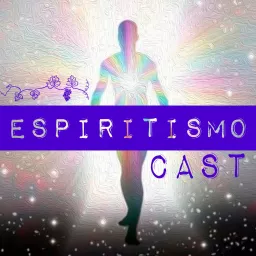 Espiritismo Cast Podcast artwork