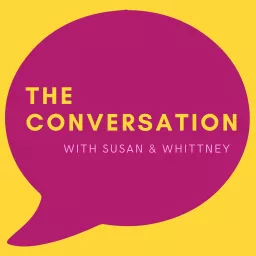 The Conversation with Susan and Whittney Podcast artwork