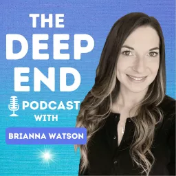The Deep End with Brianna Watson Podcast artwork