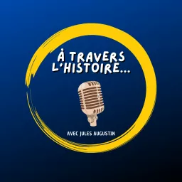 À travers l'Histoire Podcast artwork
