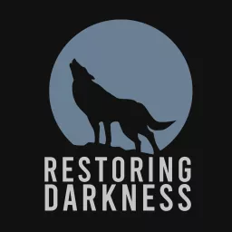 Restoring Darkness Podcast artwork