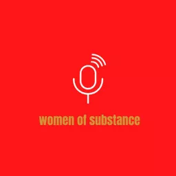 WOMEN OF SUBSTANCE Podcast artwork