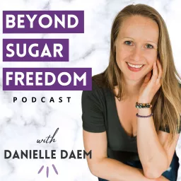 Beyond Sugar Freedom Podcast artwork