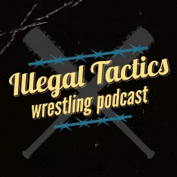 Illegal Tactics Wrestling Podcast artwork