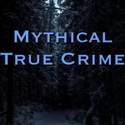 Mythical True Crime Podcast artwork