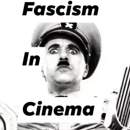 Fascism in Cinema Podcast artwork