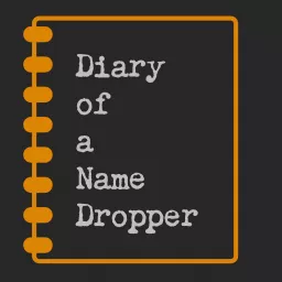 Diary of a Name Dropper Podcast artwork