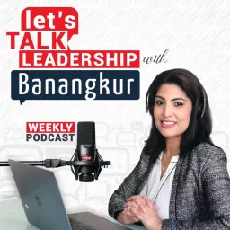 Let's Talk Leadership with Banangkur Podcast artwork