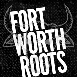 Fort Worth Roots Podcast artwork