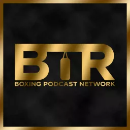 BTR Boxing Podcast Network artwork