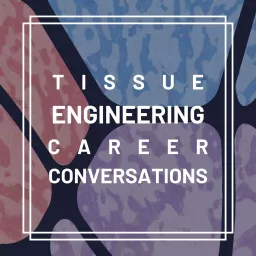 Tissue Engineering Career Conversations