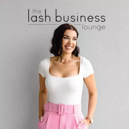 The Lash Business Lounge Podcast artwork
