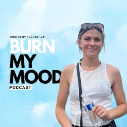 Burn My Mood Podcast artwork