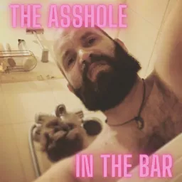 The Asshole in the Bar Podcast artwork