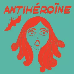 Antihéroïne Podcast artwork