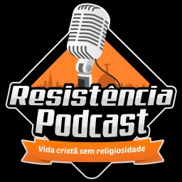 Resistência Podcast (http://resistenciapodcast.com/)