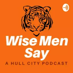 Wise Men Say - A Hull City Podcast artwork