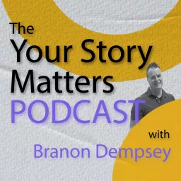 Your Story Matters Podcast / with Branon Dempsey artwork