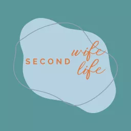 Second Wife Life Podcast