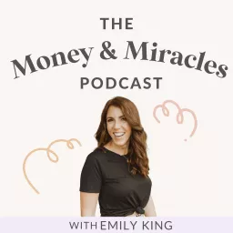 Money and Miracles with Emily King Podcast artwork