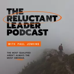 The Reluctant Leader Podcast with Paul Jenkins artwork