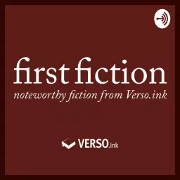First Fiction: Noteworthy Fiction from Verso.ink Podcast artwork