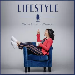 Lifestyle with Phoenix Cannon Podcast artwork