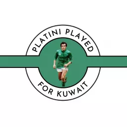 Platini Played For Kuwait Podcast artwork