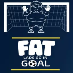 Fat Lads Go In Goal