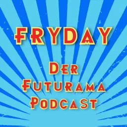 Fryday - Der Futurama Podcast artwork