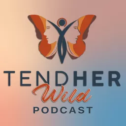 Tend HER Wild Podcast artwork