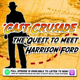 'Cast Crusade: The Quest to Meet Harrison Ford Podcast artwork
