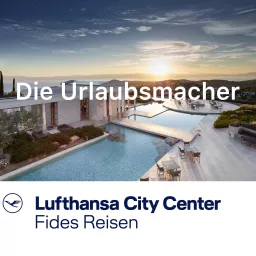 Reisepodcast Die Urlaubsmacher mit aussergewöhnlichen Reiseprofis von Fides Reisen