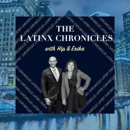 The Latinx Chronicles with Hip and Erika Podcast artwork