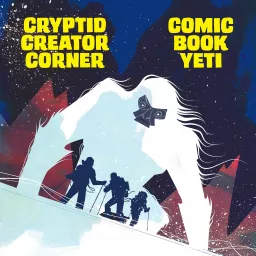 Cryptid Creator Corner from Comic Book Yeti Podcast artwork