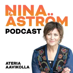 Nina Åström podcast - Ateria Aavikolla artwork
