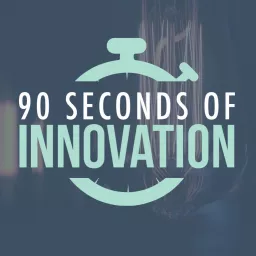 90 Seconds of Innovation Podcast artwork